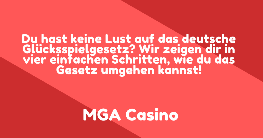 Anleitung um das deutsche Glücksspielgesetz zu umgehen
